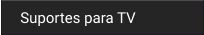 Suportes para TV