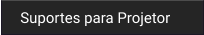 Suportes para Projetor