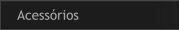 Acessórios