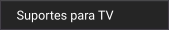 Suportes para TV
